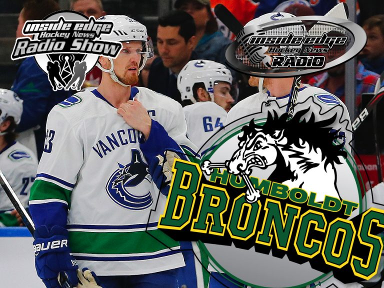 INSIDE EDGE HOCKEY NEWS – RADIO SHOW – Canucks Legends Retire and Humboldt Broncos Tragedy